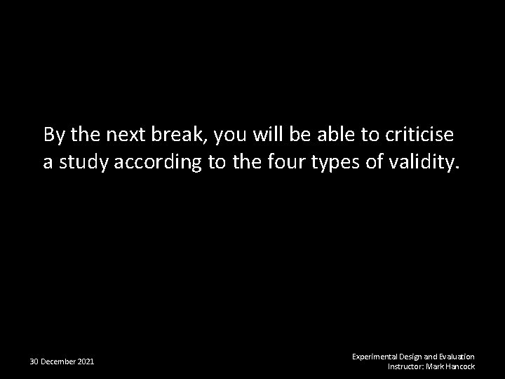 By the next break, you will be able to criticise a study according to