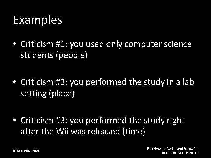 Examples • Criticism #1: you used only computer science students (people) • Criticism #2:
