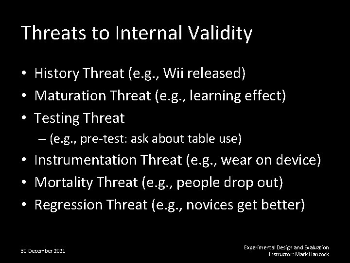 Threats to Internal Validity • History Threat (e. g. , Wii released) • Maturation
