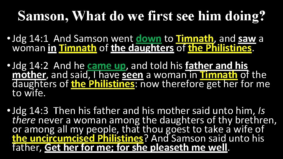 Samson, What do we first see him doing? • Jdg 14: 1 And Samson