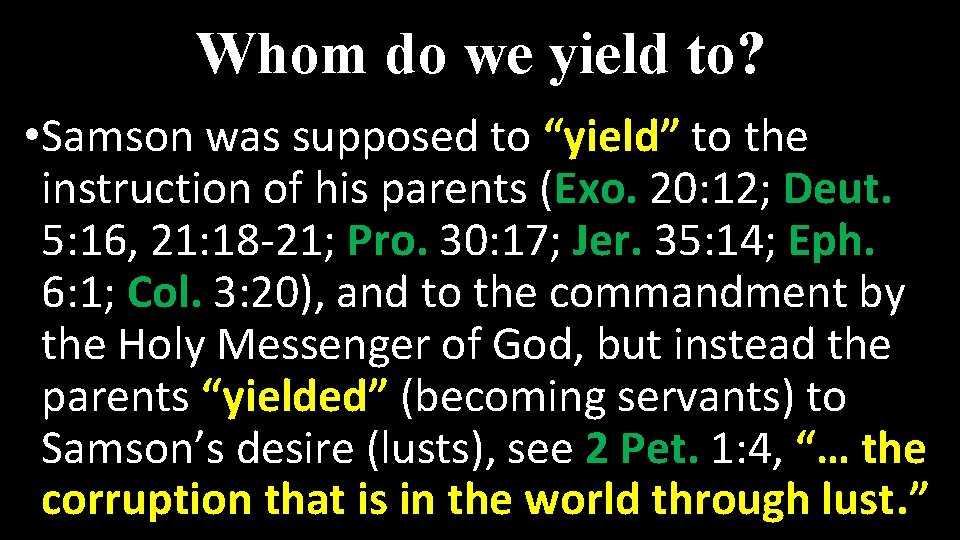 Whom do we yield to? • Samson was supposed to “yield” to the instruction