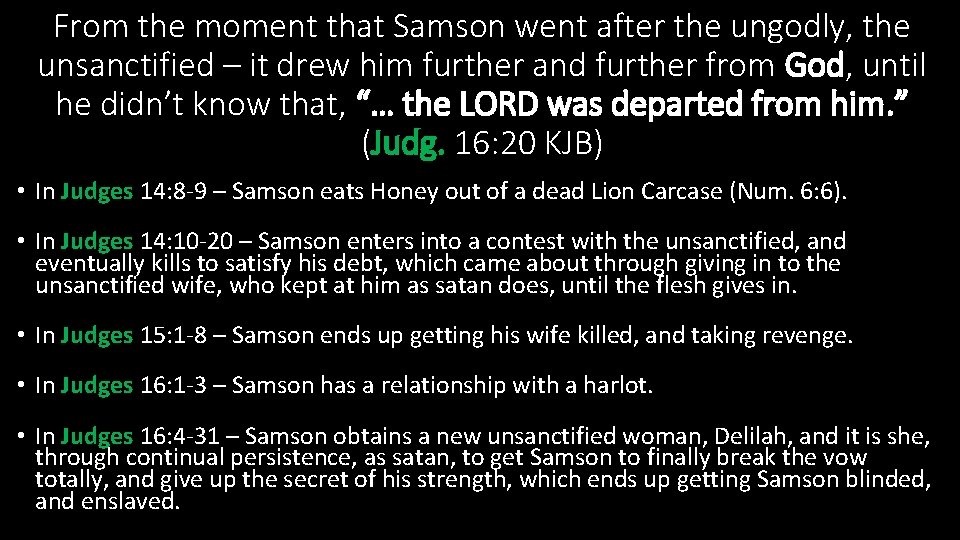 From the moment that Samson went after the ungodly, the unsanctified – it drew
