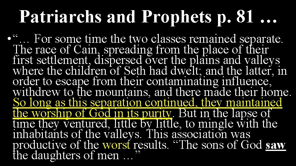 Patriarchs and Prophets p. 81 … • “… For some time the two classes
