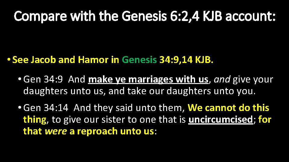 Compare with the Genesis 6: 2, 4 KJB account: • See Jacob and Hamor