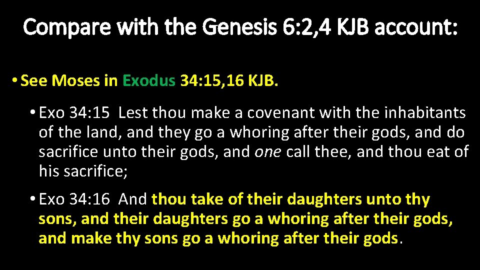 Compare with the Genesis 6: 2, 4 KJB account: • See Moses in Exodus