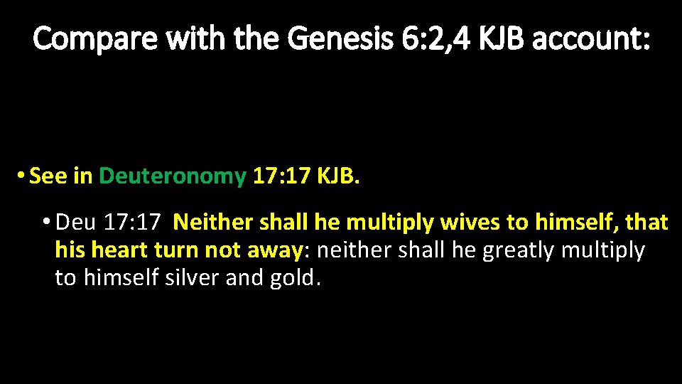 Compare with the Genesis 6: 2, 4 KJB account: • See in Deuteronomy 17: