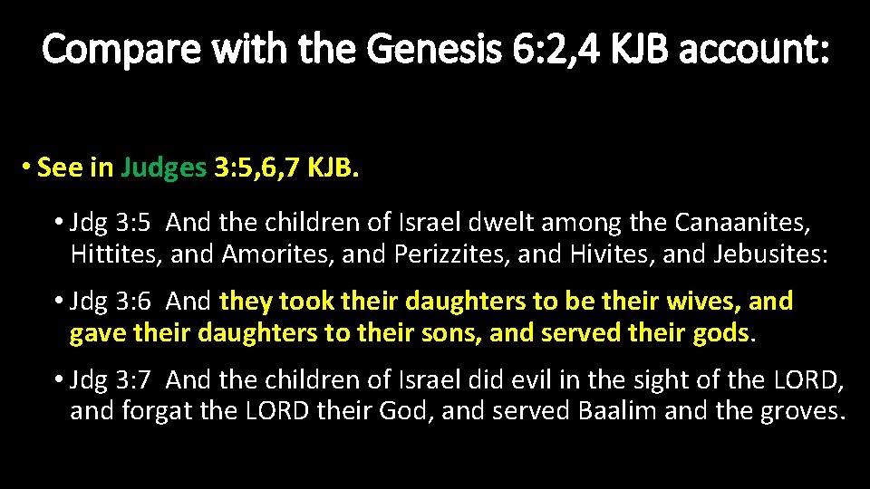 Compare with the Genesis 6: 2, 4 KJB account: • See in Judges 3: