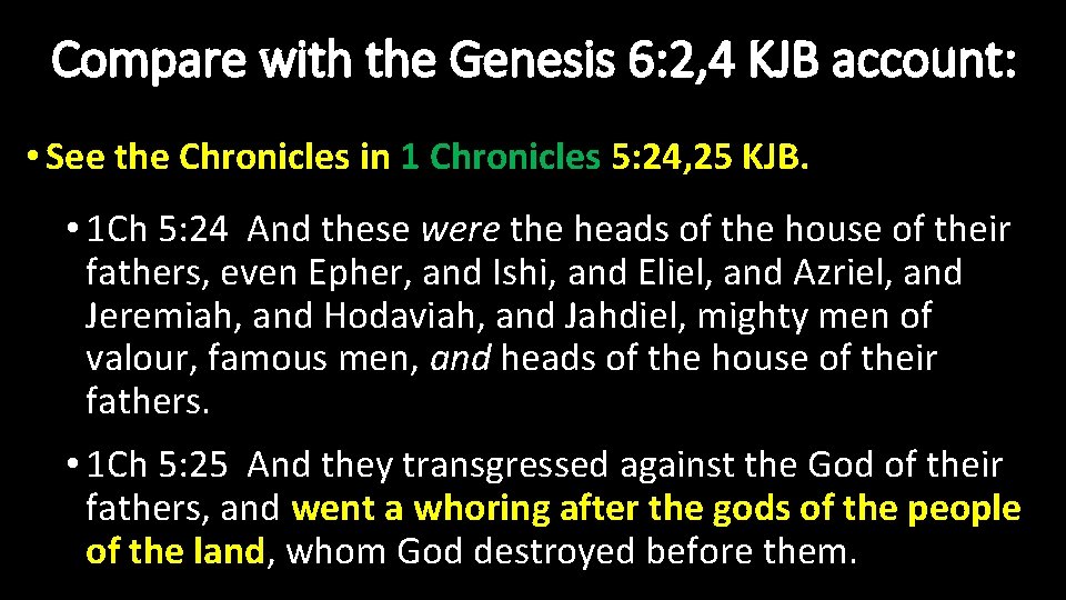 Compare with the Genesis 6: 2, 4 KJB account: • See the Chronicles in