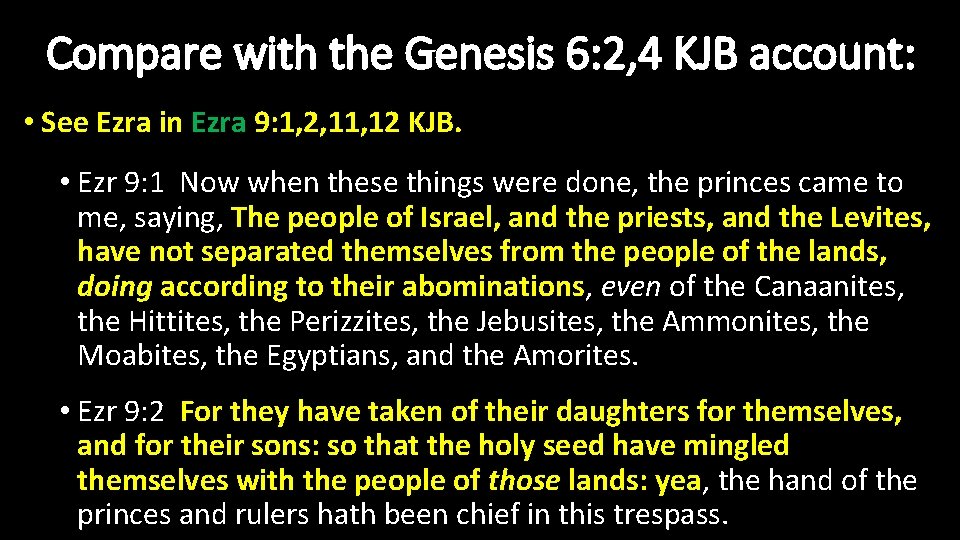 Compare with the Genesis 6: 2, 4 KJB account: • See Ezra in Ezra