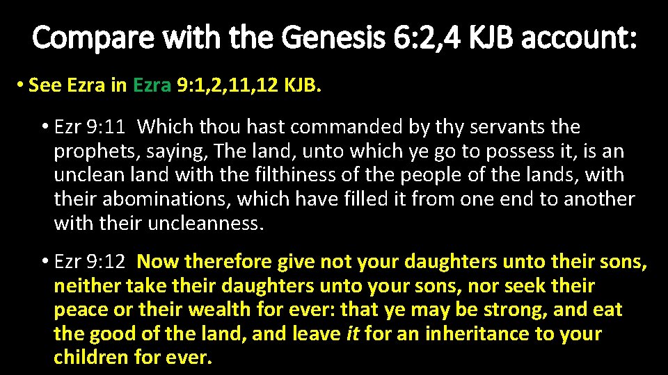 Compare with the Genesis 6: 2, 4 KJB account: • See Ezra in Ezra