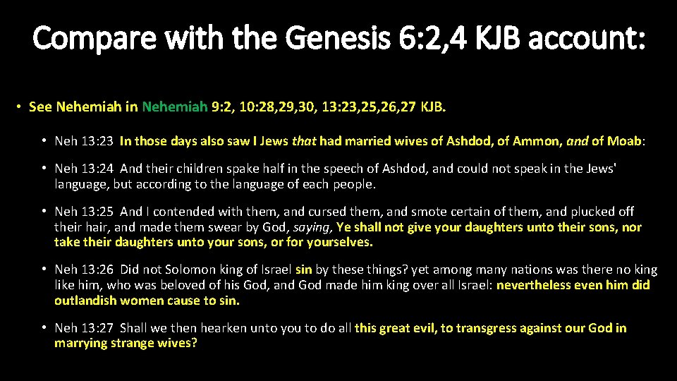 Compare with the Genesis 6: 2, 4 KJB account: • See Nehemiah in Nehemiah