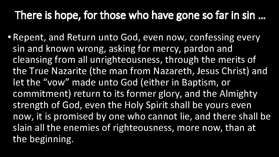 There is hope, for those who have gone so far in sin … •