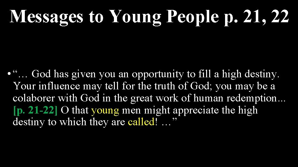 Messages to Young People p. 21, 22 • “… God has given you an