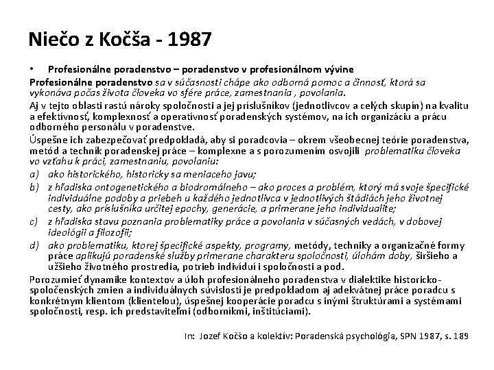 Niečo z Kočša - 1987 • Profesionálne poradenstvo – poradenstvo v profesionálnom vývine Profesionálne Niečo z Kočša - 1987 • Profesionálne poradenstvo – poradenstvo v profesionálnom vývine Profesionálne