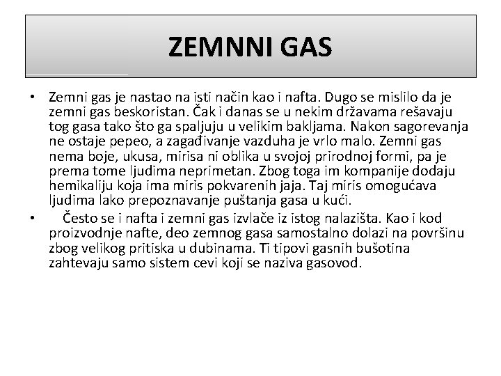 ZEMNNI GAS • Zemni gas je nastao na isti način kao i nafta. Dugo