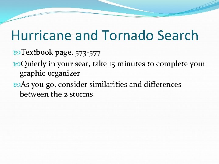 Hurricane and Tornado Search Textbook page. 573 -577 Quietly in your seat, take 15