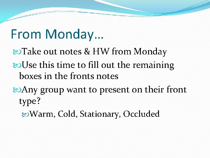 From Monday… Take out notes & HW from Monday Use this time to fill