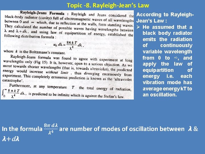 Topic -8. Rayleigh-Jean’s Law According to Rayleigh. Jean’s Law : Ø He assumed that