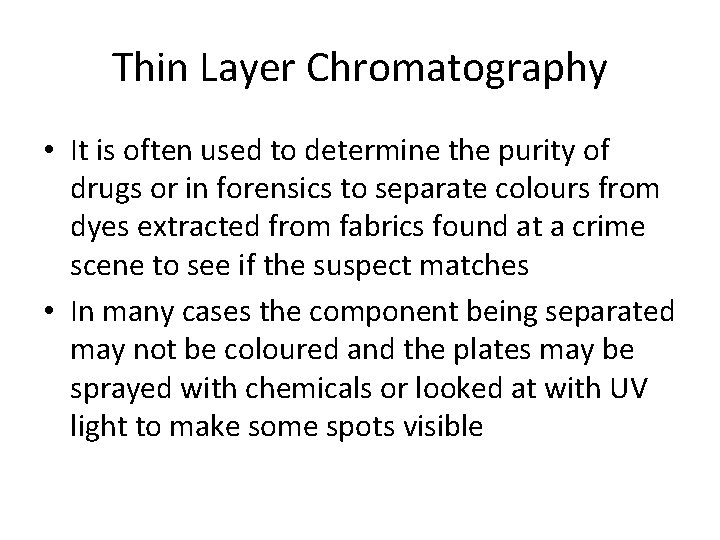 Thin Layer Chromatography • It is often used to determine the purity of drugs Thin Layer Chromatography • It is often used to determine the purity of drugs
