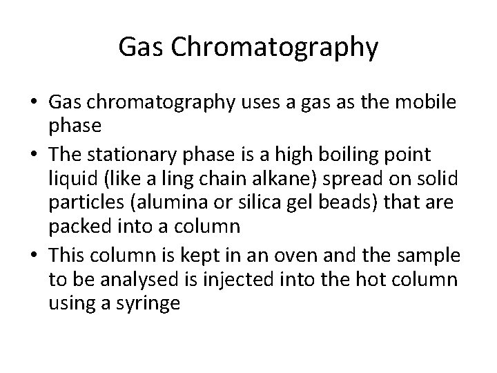 Gas Chromatography • Gas chromatography uses a gas as the mobile phase • The Gas Chromatography • Gas chromatography uses a gas as the mobile phase • The