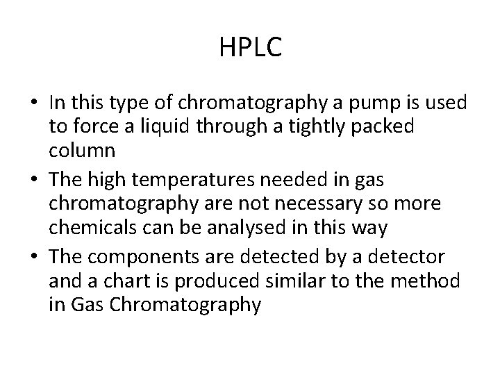 HPLC • In this type of chromatography a pump is used to force a HPLC • In this type of chromatography a pump is used to force a