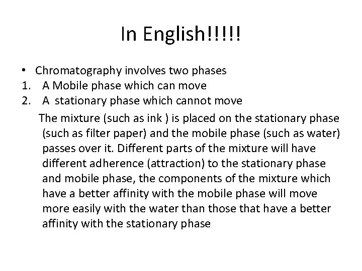 In English!!!!! • Chromatography involves two phases 1. A Mobile phase which can move In English!!!!! • Chromatography involves two phases 1. A Mobile phase which can move
