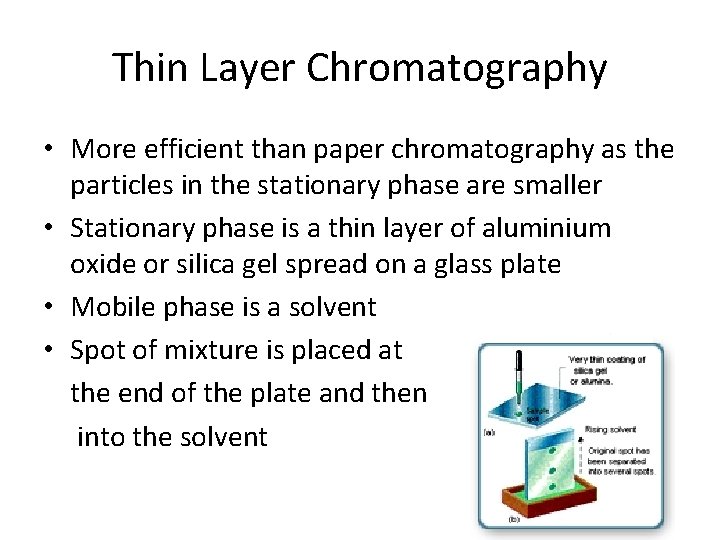 Thin Layer Chromatography • More efficient than paper chromatography as the particles in the Thin Layer Chromatography • More efficient than paper chromatography as the particles in the