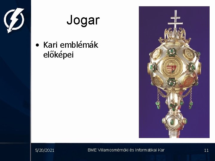 Jogar • Kari emblémák előképei 5/20/2021 BME Villamosmérnöki és Informatikai Kar 11 