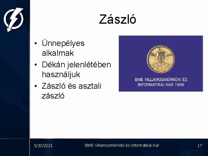 Zászló • Ünnepélyes alkalmak • Dékán jelenlétében használjuk • Zászló és asztali zászló 5/20/2021