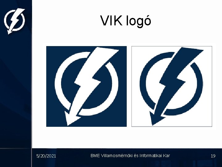 VIK logó 5/20/2021 BME Villamosmérnöki és Informatikai Kar 19 