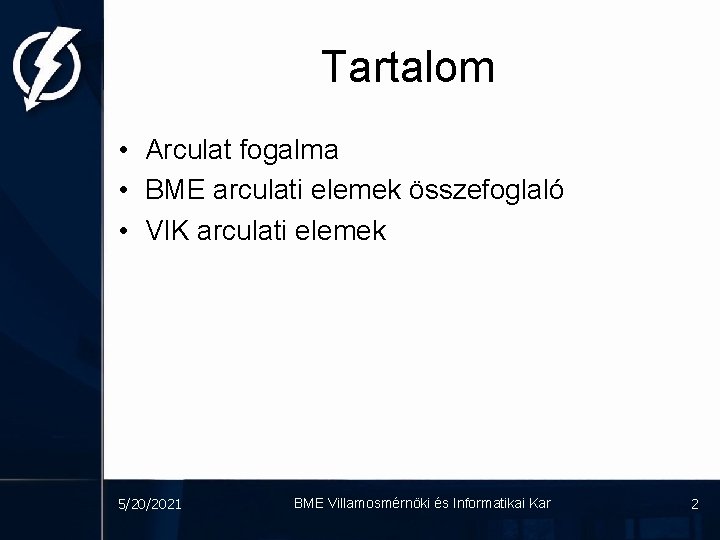 Tartalom • Arculat fogalma • BME arculati elemek összefoglaló • VIK arculati elemek 5/20/2021