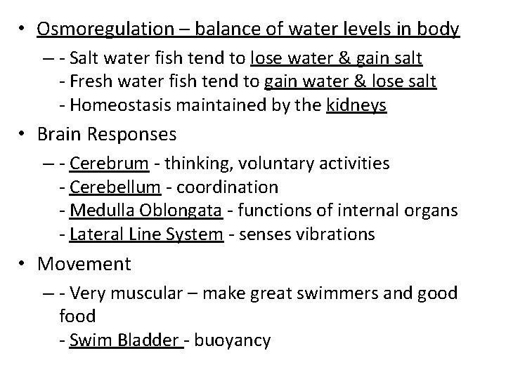  • Osmoregulation – balance of water levels in body – - Salt water