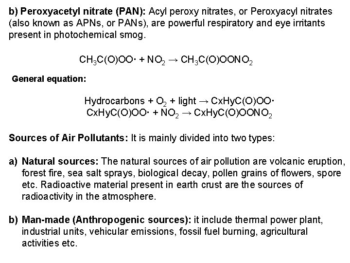 b) Peroxyacetyl nitrate (PAN): Acyl peroxy nitrates, or Peroxyacyl nitrates (also known as APNs,