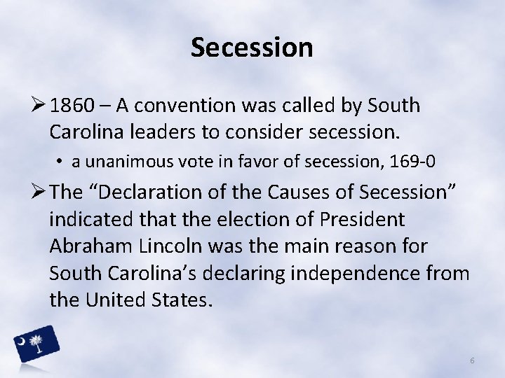 Secession Ø 1860 – A convention was called by South Carolina leaders to consider