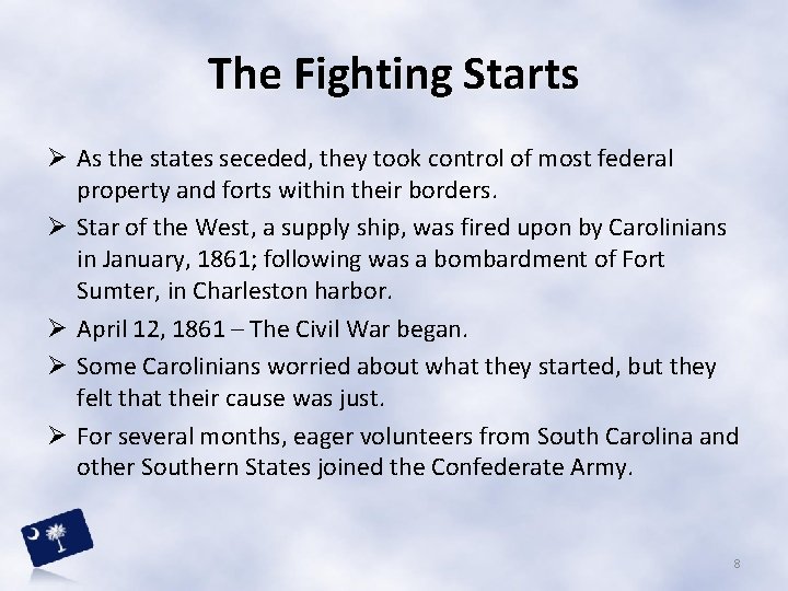 The Fighting Starts Ø As the states seceded, they took control of most federal