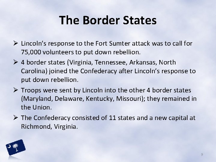 The Border States Ø Lincoln’s response to the Fort Sumter attack was to call