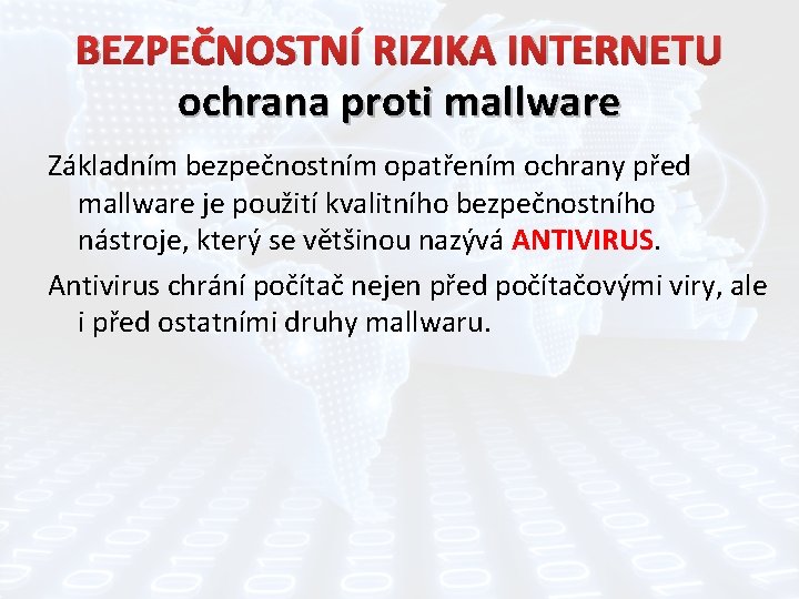 BEZPEČNOSTNÍ RIZIKA INTERNETU ochrana proti mallware Základním bezpečnostním opatřením ochrany před mallware je použití