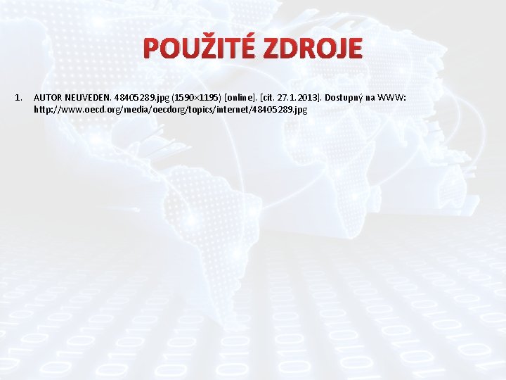 POUŽITÉ ZDROJE 1. AUTOR NEUVEDEN. 48405289. jpg (1590× 1195) [online]. [cit. 27. 1. 2013].