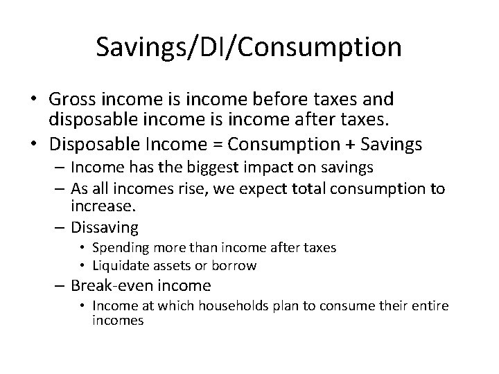 Savings/DI/Consumption • Gross income is income before taxes and disposable income is income after