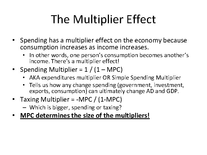 The Multiplier Effect • Spending has a multiplier effect on the economy because consumption