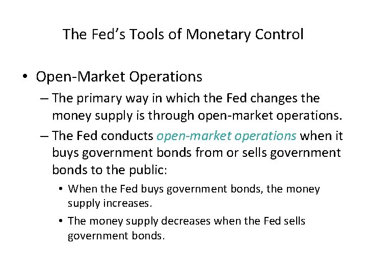 The Fed’s Tools of Monetary Control • Open-Market Operations – The primary way in