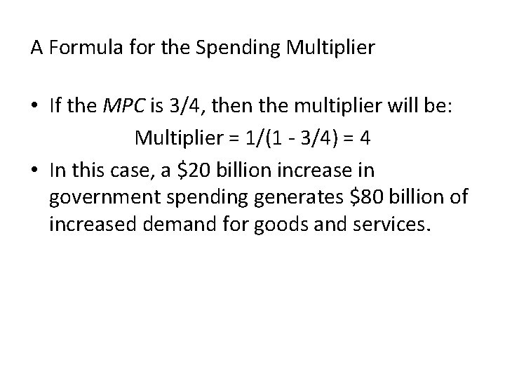 A Formula for the Spending Multiplier • If the MPC is 3/4, then the