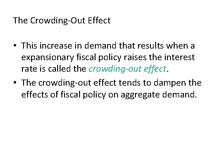 The Crowding-Out Effect • This increase in demand that results when a expansionary fiscal