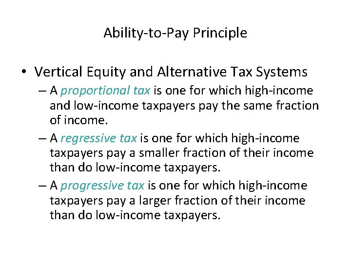 Ability-to-Pay Principle • Vertical Equity and Alternative Tax Systems – A proportional tax is