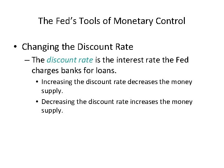 The Fed’s Tools of Monetary Control • Changing the Discount Rate – The discount