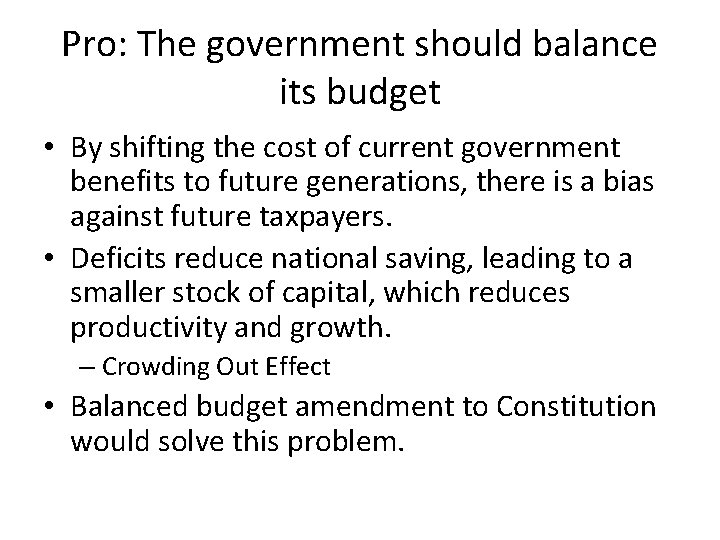 Pro: The government should balance its budget • By shifting the cost of current