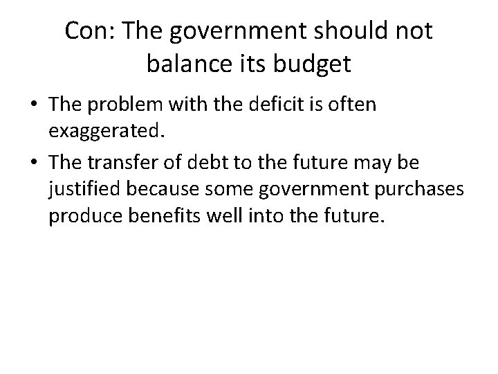 Con: The government should not balance its budget • The problem with the deficit