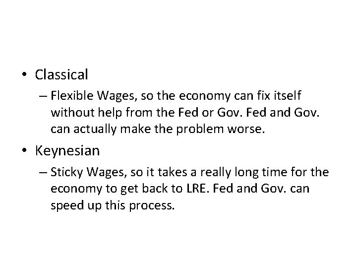  • Classical – Flexible Wages, so the economy can fix itself without help