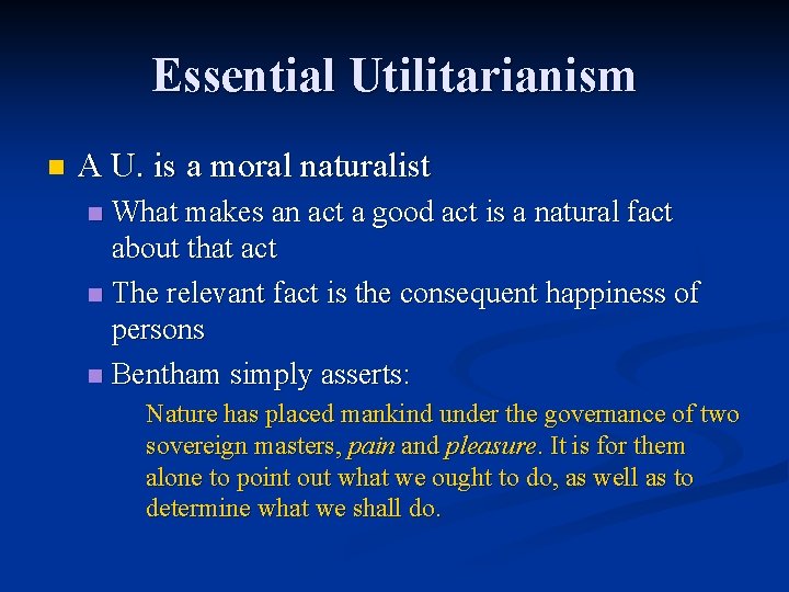 Essential Utilitarianism n A U. is a moral naturalist What makes an act a