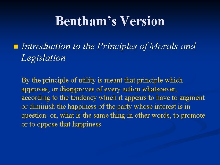 Bentham’s Version n Introduction to the Principles of Morals and Legislation By the principle